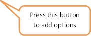 Press this button to add options 