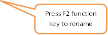 Press F2 function key to rename